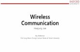 Wireless Communicationhlee3/classes/backup/itec...EV-DO Rev. A EV-DO Rev.A •Enhanced Access Channel MAC •Decreased connection establishment time •Multi-User Packet technology