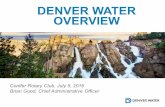 DENVER WATER OVERVIEW - Microsoftclubrunner.blob.core.windows.net/.../160705-Denver-Water.pdfDenver Water facts • Established in 1918 • Governed by Board of Water Commissioners
