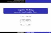 Cognitive Modeling - Lecture 10: Basic Probability Theory · Cognitive Modeling Lecture 10: Basic Probability Theory Sharon Goldwater School of Informatics ... Each of the eight outcomes