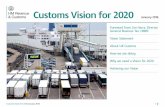 Customs Vision for 2020 - gov.uk · Customs Vision for 2020 January 2016 Contents 3. Vision Statement. By 2020 the UK will be recognised globally as having the world’s leading Customs