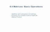 4.4 Matrices: Basic Operationstm856866/lectures/Math103_4_4_MxOperations.pdf4.4 Matrices: Basic Operations •Addition and subtraction of matrices ... To add or subtract matrices,