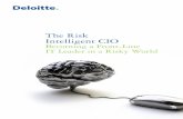 The Risk Intelligent CIO - Deloitte...for the crucial dialog on raising your company’s Risk Intelligence while solidifying the important role of the chief information officer. The