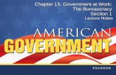 Chapter 15: Government at Work: The Bureaucracy Section 1Chapter 15: Government at Work: The Bureaucracy Section 2. Chapter 15, Section 1 Copyright © Pearson Education, Inc. Slide