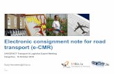 Electronic consignment note for road transport (e-CMR) · 10/16/2018  · Use UN/CEFACT Multi Modal Transport Reference Model MMT as basis for eFTI data sets for B2G data sharing.