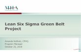 Lean Six Sigma Green Belt Project Informational... · 2018-10-31 · Lean Six Sigma Green Belt Project Amanda Keilholz, CPHQ Program Manager October 25, 2018