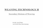 Secondary Motions of Weaving - ؤ°Tأœ berkalpo/Weaving_Lecture/Weaving... Weaving Technology II Prof.