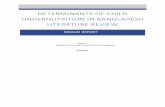 DETERMINANTS OF CHILD UNDERNUTRITION IN BANGLADESH LITERATURE REVIEW · 2016-08-02 · The literature on determinants of child undernutrition in Bangladesh was located by generating