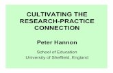 CULTIVATING THE RESEARCH-PRACTICE CONNECTION · CULTIVATING THE RESEARCH-PRACTICE CONNECTION Peter Hannon School of Education University of Sheffield, England ... 1990s Two-generation
