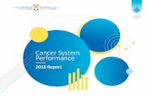 Cancer System Performance 2018 Report - s22457.pcdn.co · This . 2018 Cancer System Performance Report . marks a milestone in pan-Canadian performance measurement of its cancer systems.