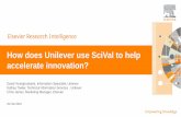 How does Unilever use SciVal to help accelerate innovation?...How does Unilever use SciVal to help accelerate innovation? 25 Feb 2016 | 2 House keeping •All phones are automatically