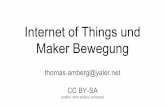Internet of Things und CC BY-SA Maker Bewegung · 2016-11-16 · Internet of Things und Maker Bewegung thomas.amberg@yaler.net CC BY-SA (sofern nicht anders vermerkt)