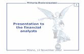 Presentation to the financial analysts Relations/PDF... · 4 Vittoria Assicurazioni SHAREHOLDERS OF VITTORIA CAPITAL N.V. % OF SHARE CAPITAL 1 YURA INTERNATIONAL HOLDING B.V.- Holland