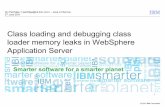 Class loading and debugging class loader memory leaks in WebSphere … · 2011-06-02 · Java classloading Every object in a Java program is an instance of a class Every class in