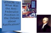 Explain why the Anti-Federalists opposed ratifying the ... · the Constitution and why? 2. Why did many of the writers in the debates over the Constitution use fake names when opposing