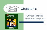Critical Thinking Within a Disciplinealumni.cs.ucr.edu/~elenah/ETT101/lectures/Chapter6... · 2013-03-05 · Critical Thinking Within a Discipline Critical thinking in biology is