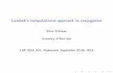 Lambek's computational approach to conjugationimft.ftn.uns.ac.rs/math/cms/uploads/LAP2014/ghilezan...Lambek’s computational approach to conjugation Silvia Ghilezan University of