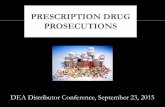 PRESCRIPTION DRUG PROSECUTIONS - Justice...Prescription drug abuse is the fastest growing drug problem in the United States. In 2010, approximately 38,329 unintentional drug overdose