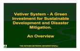 Vetiver System - A Green Investment for Sustainable ... System Power Point.pdfTHE VETIVER NETWORK (INTERNATIONAL) THE VETIVER SYSTEM A “green” technology that is low cost, easy