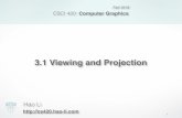 3.1 Viewing and ProjectionProjection Matrices • Recall geometric pipeline • Projection takes 3D to 2D • Projections are not invertible • Projections are described by a 4x4