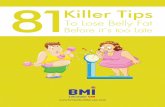81Killer TipsOne of the major misconceptions about losing belly fat is all you have to do is sits-ups, another set of sit-ups, and even more sit-ups and pretty soon you will have a