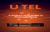 A Step-by-Step Guide to Fusion Splicing2 A Step-by-Step Guide to Fusion Splicing © 2018 UTEL Training Team Table of Contents 1 Introduction 3 1.1 A Note on Health and Safety.....