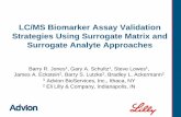 LC/MS Biomarker Assay Validation Strategies Using ......LC/MS Biomarker Assay Validation Strategies Using Surrogate Matrix and Surrogate Analyte Approaches Barry R. Jones 1, Gary A.