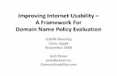 Improving Internet Usability A Framework For Domain Name ... · Improving Internet Usability – A Framework For Domain Name Policy Evaluation ICANN Meeting Cairo, Egypt. November