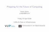Preparing for the Future of Computingdelaat/news/2016-04-15/02-pieter-hij… · 8086 80286 80386 80486 Pentium Pentium II Pentium III Pentium 4 Core 2 Core i7 (Nehalem) Core i7 (Sandy)