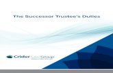 The Successor Trustee’s Duties - Crider Law GroupThe Successor Trustee’s Duties. Crider Law Group ... co-trustees and successor trustees. California law also contains notice ...