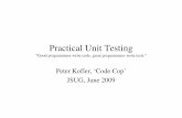 Practical Unit Testing · Practical Unit Testing “Good programmers write code, great programmers write tests.” Peter Kofler, ‘Code Cop’ JSUG, June 2009