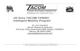 US Army TACOM-TARDEC Intelligent Mobility ProgramTank-automotive &Committed to Excellence Armaments COMmand US Army TACOM-TARDEC Intelligent Mobility Program Dr. Jim Overholt Senior