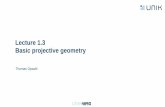 Lecture 1.3 Basic projective geometry - …...Introduction • Euclidean geometry – 𝐴𝜉𝐵 𝐴𝑅𝐵, 𝐴𝒕𝐵 – Complicated algebra • Projective geometry – 𝐴𝜉𝐵