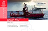 Seven Mar - Subsea 7€¦ · Seven Mar Seven Mar is a construction / flex-lay vessel. Vessel Info ean verea Safety Integrity Innovation Performance Collaboration Sustainability Our