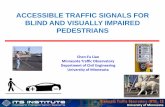 ACCESSIBLE TRAFFIC SIGNALS FOR BLIND AND VISUALLY IMPAIRED PEDESTRIANScliao/Mobile_APS_OTC.pdf · ACCESSIBLE TRAFFIC SIGNALS FOR BLIND AND VISUALLY IMPAIRED PEDESTRIANS. Chen-Fu Liao