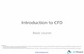Introduction to CFD · Introduction to CFD Basic course Legal notes: - This offering is not approved or endorsed by OpenCFD Limited, the producer of the OpenFOAM software and owner