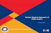 Carbon Neutral Approach of Delhi Airport - GreenCo · Delhi Airport 21st June, 2017 GreenCo Platinum Certified Company . 2 64% 26% 10% DIAL Company Profile: Delhi International Airport