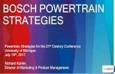 BOSCH POWERTRAIN STRATEGIES - UMTRIBOSCH POWERTRAIN STRATEGIES Powertrain Strategies for the 21 st Century Conference University of Michigan. July 19 th, 2017. Richard Kohler, Director