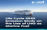 Life Cycle GHG Emission Study on the Use of LNG …...marine fuel options. • On a Tank-to-Wake (TtW) basis, the combustion process for LNG as a marine fuel shows GHG benefits of