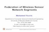 Federation of Wireless Sensor Network Segments · Mohamed Younis Federation of Wireless Sensor Network Segments 1 Federation of Wireless Sensor Network Segments ... Federation of