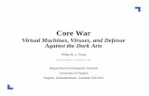 Core WarCore War Virtual Machines, Viruses, and Defense Against the Dark Arts Philip W. L. Fong pwlfong@cs.uregina.ca Department of Computer Science University of Regina Core War Author: