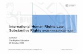 International Human Rights Law: Substantive Rights · – Indispensable means of realizing other human rights (empowering women, safeguarding children from exploitative and hzardous