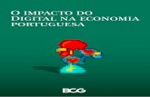 O impacto do Digital na economia portuguesa...entre os diferentes atores da economia portuguesa – instituições pú - blicas, empresas ou cidadãos – estimamos que Portugal poderia