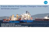Future Marine Fuel Quality Changes: How might terminals ... · Future Marine Fuel Quality Changes: How might terminals prepare? Further reading from IHS: What Bunker Fuel for the
