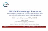 IUCN’s Knowledge Products...IUCN 2012 IUCN’sKnowledge Products, IPBES Plenary, Panamá16 –21 April IUCN’s Knowledge Products How existing initiatives can …
