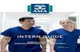 INTERN GUIDE - Australian Medical Association · your professional association, the Australian Medical Association of South Australia (AMA(SA)) are on your side. The AMA is very aware