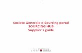 Societe Generale e-Sourcing portal SOURCING HUB Supplier’s ... · Sourcing Hub - Supplier's Guide P.14 You will be notified in your mailbox about all new messages posted on the