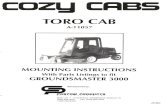 TORO CAB - Cozy Cab · circuit breaker, and the ground wire to the ground cable located under the starter motor. (See fig. #4.) Tie up the road light wire for future use. E. Refer
