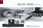 GLS-150 - MRG-CZ · ( GLS-200 model shown with optional accessories. ) HIGH SPEED CNC TURNING CENTERS Packed with industry leading technology and top quality components, the Goodway
