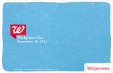 Walgreen Co....Proprietary & Confidential, Property of Walgreen Co. Credit Suisse Healthcare Conference November 15, 2012 Wade Miquelon Executive Vice President, Chief CFO, & President,