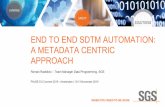 End to End SDTM AutomationEND TO END SDTM AUTOMATION: A METADATA CENTRIC APPROACH. Roman Radelicki – Team Manager Data Programming, SGS. PhUSE EU Connect 2019 - Amsterdam | 10 -13